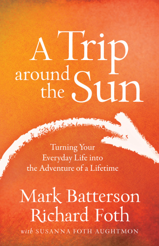 A trip around the sun: turning your everyday life into the adventure of a lifetime