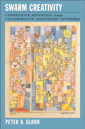 Swarm Creativity: Competitive Advantage through Collaborative Innovation Networks