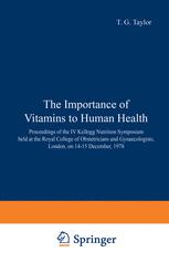 The Importance of Vitamins to Human Health: Proceedings of the IV Kellogg Nutrition Symposium held at the Royal College of Obstetricians and Gynaecologists, London, on 14–15 December, 1978