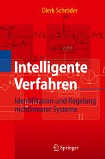 Intelligente Verfahren: Identifikation und Regelung nichtlinearer Systeme