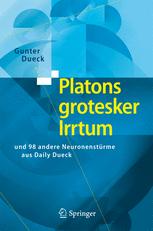 Platons grotesker Irrtum: und 98 andere Neuronenstürme aus Daily Dueck