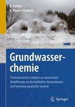 Grundwasserchemie: Praxisorientierter Leitfaden zur numerischen Modellierung von Beschaffenheit, Kontamination und Sanierung aquatischer Systeme