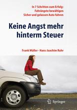 Keine Angst mehr hinterm Steuer: In 7 Schritten zum Erfolg: Fahrängste bewältigen Sicher und gelassen Auto fahren