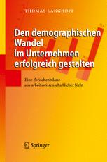 Den demographischen Wandel im Unternehmen erfolgreich gestalten: Eine Zwischenbilanz aus arbeitswissenschaftlicher Sicht