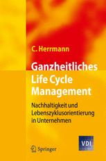 Ganzheitliches Life Cycle Management: Nachhaltigkeit und Lebenszyklusorientierung in Unternehmen