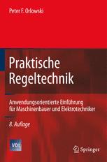 Praktische Regeltechnik: Anwendungsorientierte Einführung für Maschinenbauer und Elektrotechniker