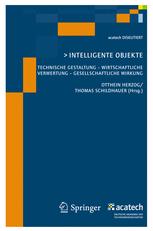 Intelligente Objekte: Technische Gestaltung — Wirtschaftliche Verwertung — Gesellschaftliche Wirkung