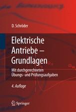 Elektrische Antriebe - Grundlagen: Mit durchgerechneten Übungs- und Prüfungsaufgaben