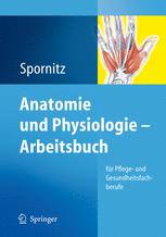 Anatomie und Physiologie — Arbeitsbuch: für Pflege- und Gesundheitsfachberufe