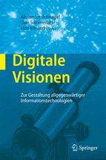 Digitale Visionen: Zur Gestaltung allgegenwärtiger Informationstechnologien