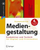Kompendium der Mediengestaltung: Produktion und Technik für Digital- und Printmedien