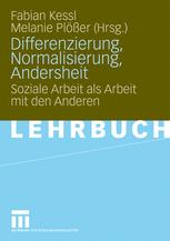 Differenzierung, Normalisierung, Andersheit: Soziale Arbeit als Arbeit mit den Anderen