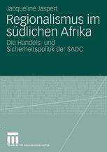 Regionalismus im südlichen Afrika: Die Handels- und Sicherheitspolitik der SADC