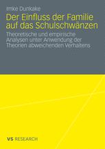 Der Einfluss der Familie auf das Schulschwänzen: Theoretische und empirische Analysen unter Anwendung der Theorien abweichenden Verhaltens