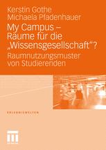 My Campus – Räume für die „Wissensgesellschaft“?: Raumnutzungsmuster von Studierenden