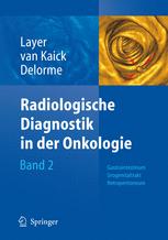 Radiologische Diagnostik in der Onkologie: Band 2: Gastrointestinum, Urogenitaltrakt, Retroperitoneum
