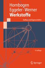 Werkstoffe: Aufbau und Eigenschaften von Keramik-, Metall-, Polymer- und Verbundwerkstoffen