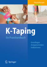 K-Taping: Praxishandbuch Grundlagen, Anlagetechniken, Indikationen