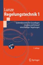 Regelungstechnik 1: Systemtheoretische Grundlagen, Analyse und Entwurf einschleifiger Regelungen