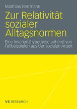 Zur Relativität sozialer Alltagsnormen: Eine Invarianzhypothese anhand von Fallbeispielen aus der sozialen Arbeit