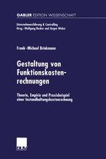 Gestaltung von Funktionskostenrechnungen: Theorie, Empirie und Praxisbeispiel einer Instandhaltungskostenrechnung