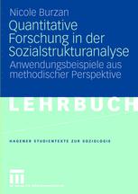 Quantitative Forschung in der Sozialstrukturanalyse: Anwendungsbeispiele aus methodischer Perspektive
