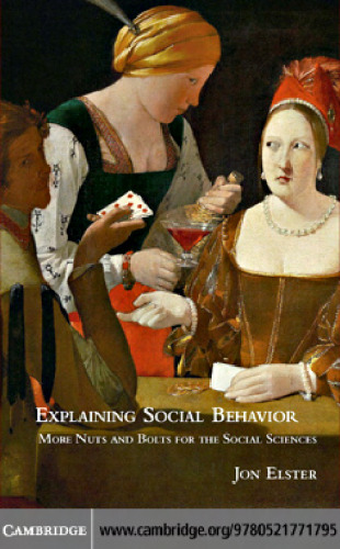 Explaining Social Behavior: More Nuts and Bolts for the Social Sciences