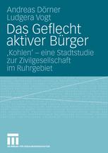 Das Geflecht aktiver Bürger: ‚Kohlen ‘— eine Stadtstudie zur Zivilgesellschaft im Ruhrgebiet
