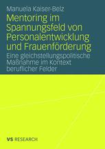 Mentoring im Spannungsfeld von Personalentwicklung und Frauenförderung: Eine gleichstellungspolitische Maßnahme im Kontext beruflicher Felder