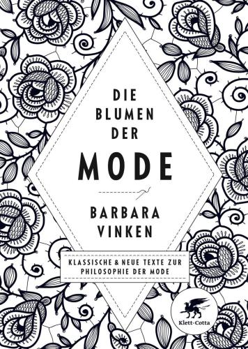 Die Blumen der Mode - Klassische und neue Texte zur Philosophie der Mode