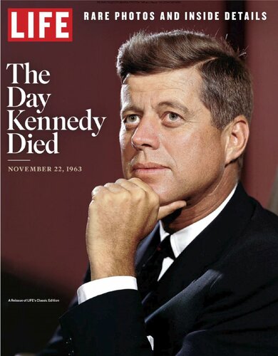 LIFE The Day Kennedy Died: 50 Years Later: LIFE Remembers the Man and the Moment [Single Issue] Magazine