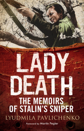 Lady Death: the memoirs of Stalin's sniper