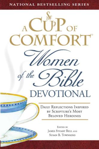 A Cup of Comfort Women of the Bible Devotional: Daily Reflections Inspired by Scripture's Most Beloved Heroines