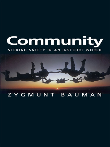 Community: seeking safety in an insecure world /Zygmunt Bauman