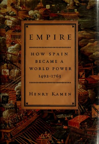 Empire: How Spain Became a World Power, 1492-1763