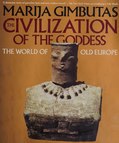 The Civilization of the Goddess: The World of Old Europe