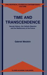 Time and Transcendence: Secular History, the Catholic Reaction and the Rediscovery of the Future