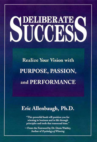 Deliberate Success: Realize Your Vision With Purpose, Passion, and Performance