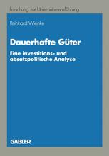 Dauerhafte Güter: Eine investitions- und absatzpolitische Analye