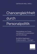 Chancengleichheit durch Personalpolitik: Gleichstellung von Frauen und Männern in Unternehmen und Verwaltungen Rechtliche Regelungen — Problemanalysen — Lösungen