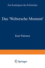 Das ‘Webersche Moment’: Zur Kontingenz des Politischen