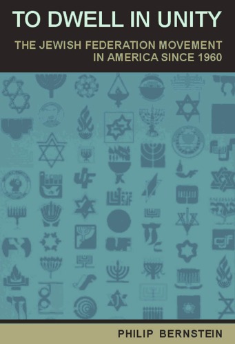 To Dwell in Unity: The Jewish Federation Movement in America Since 1960
