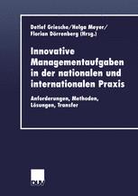 Innovative Managementaufgaben in der nationalen und internationalen Praxis: Anforderungen, Methoden, Lösungen, Transfer