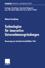 Technologien für innovative Unternehmensgründungen: Bewertung aus betriebswirtschaftlicher Sicht