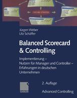 Balanced Scorecard & Controlling: Implementierung — Nutzen für Manager und Controller — Erfahrungen in deutschen Unternehmen