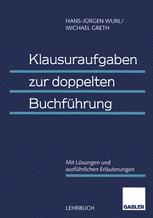 Klausuraufgaben zur doppelten Buchführung: Mit Lösungen und ausführlichen Erläuterungen