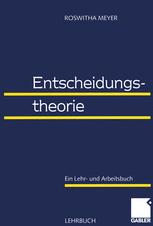 Entscheidungstheorie: Ein Lehr- und Arbeitsbuch