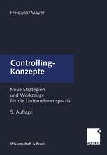 Controlling-Konzepte: Neue Strategien und Werkzeuge für die Unternehmenspraxis