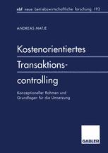 Kostenorientiertes Transaktionscontrolling: Konzeptioneller Rahmen und Grundlagen für die Umsetzung
