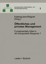 Öffentliches und privates Management: Fundamentally Alike in All Unimportant Respects?